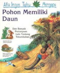 Image of Aku Ingin Tahu : Mengapa Pohon Memiliki Daun