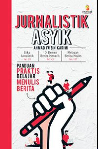 Image of JURNALISTIK ASYIK: PANDUAN PRAKTIS BELAJAR MENULIS BERITA