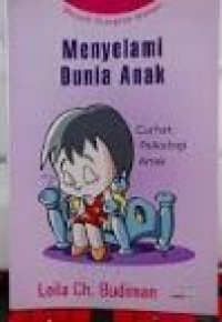 Image of Menyelami Dunia Anak : Curhat Psikologi Anak