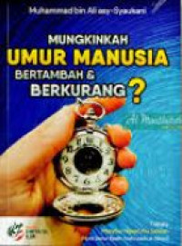 Image of MUNGKINKAH UMUR MANUSIA BERTAMBAH & BERKURANG?